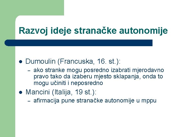 Razvoj ideje stranačke autonomije l Dumoulin (Francuska, 16. st. ): – l ako stranke