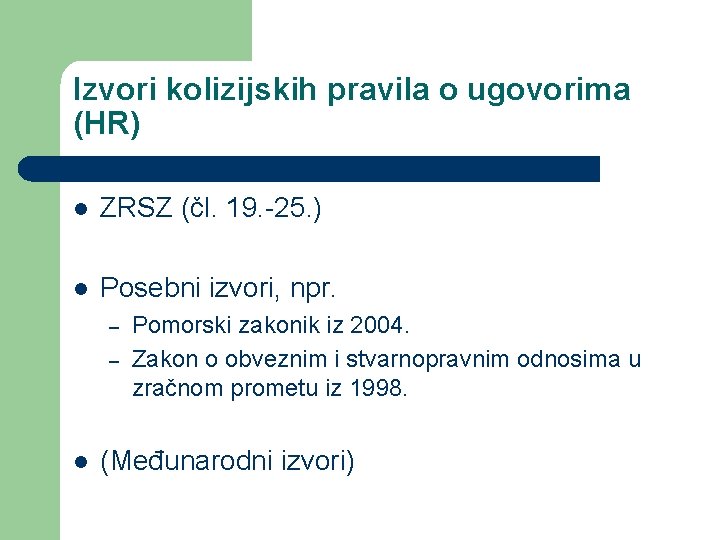 Izvori kolizijskih pravila o ugovorima (HR) l ZRSZ (čl. 19. -25. ) l Posebni