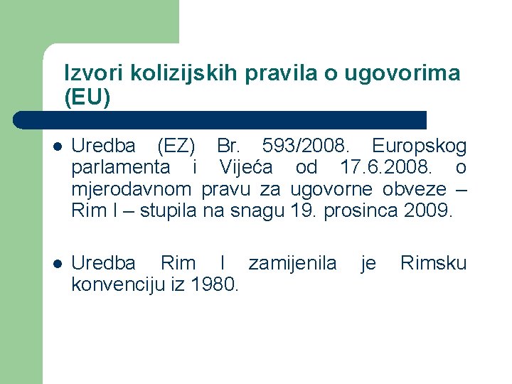 Izvori kolizijskih pravila o ugovorima (EU) l Uredba (EZ) Br. 593/2008. Europskog parlamenta i