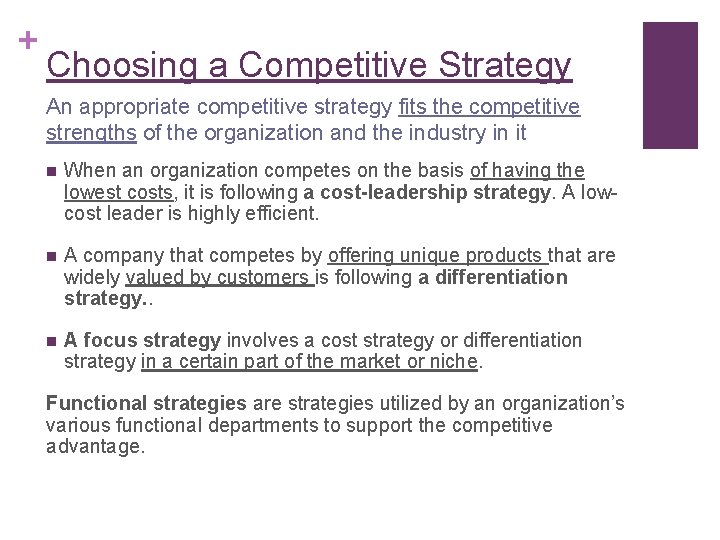 + Choosing a Competitive Strategy An appropriate competitive strategy fits the competitive strengths of
