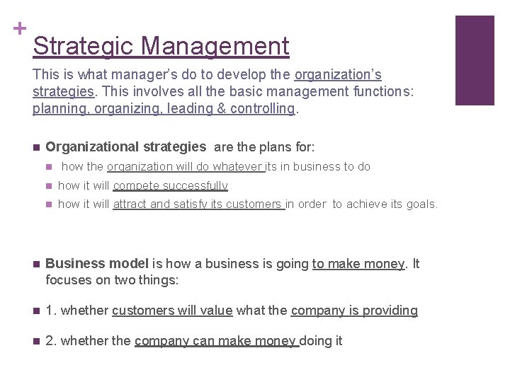 + Strategic Management This is what manager’s do to develop the organization’s strategies. This
