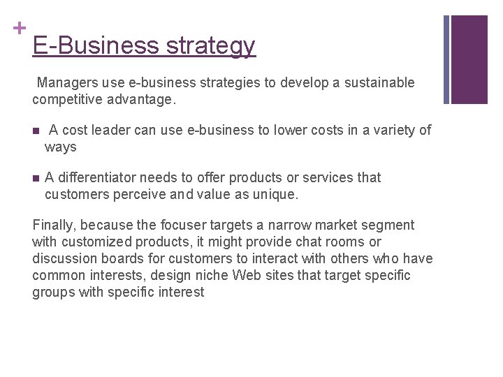 + E-Business strategy Managers use e-business strategies to develop a sustainable competitive advantage. n