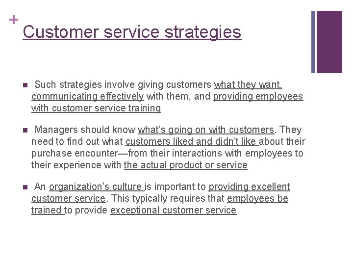 + Customer service strategies n Such strategies involve giving customers what they want, communicating