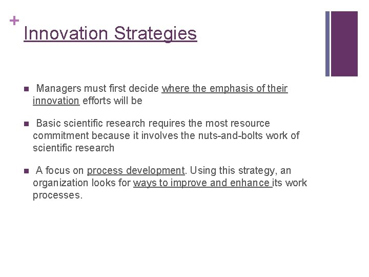 + Innovation Strategies n Managers must first decide where the emphasis of their innovation