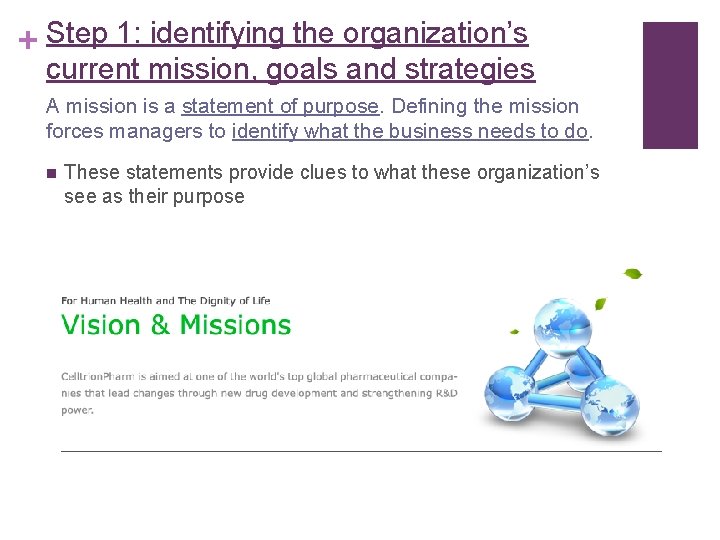 + Step 1: identifying the organization’s current mission, goals and strategies A mission is