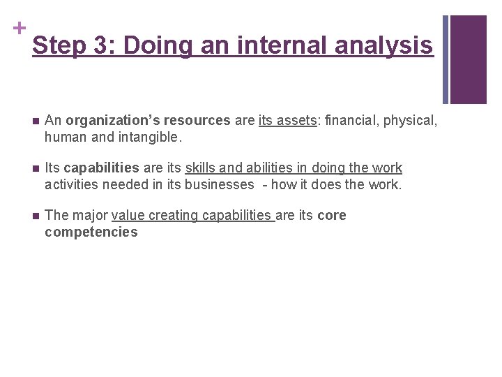 + Step 3: Doing an internal analysis n An organization’s resources are its assets: