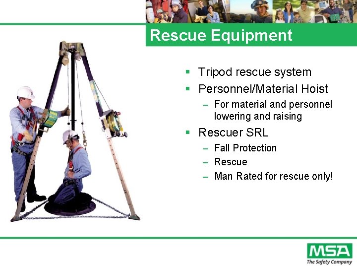 Rescue Equipment § Tripod rescue system § Personnel/Material Hoist – For material and personnel