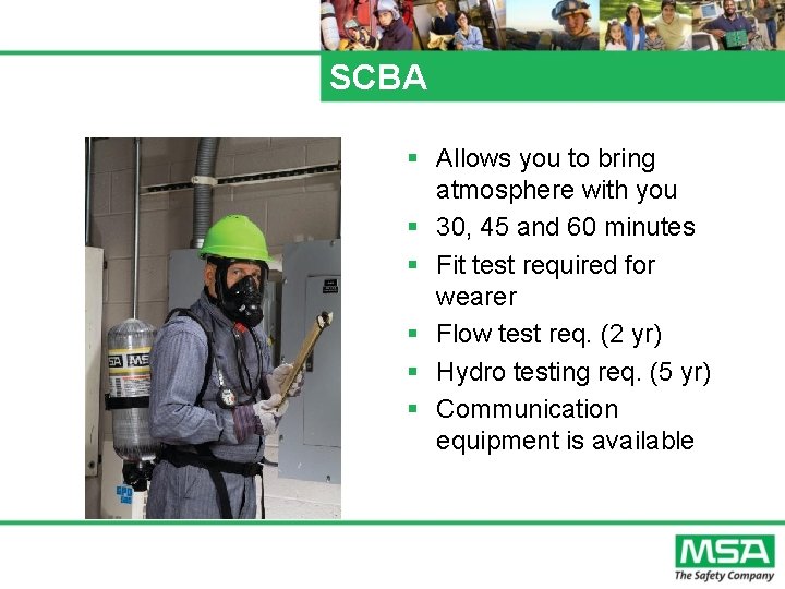 SCBA § Allows you to bring atmosphere with you § 30, 45 and 60