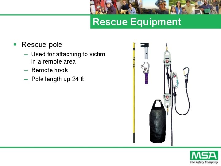 Rescue Equipment § Rescue pole – Used for attaching to victim in a remote