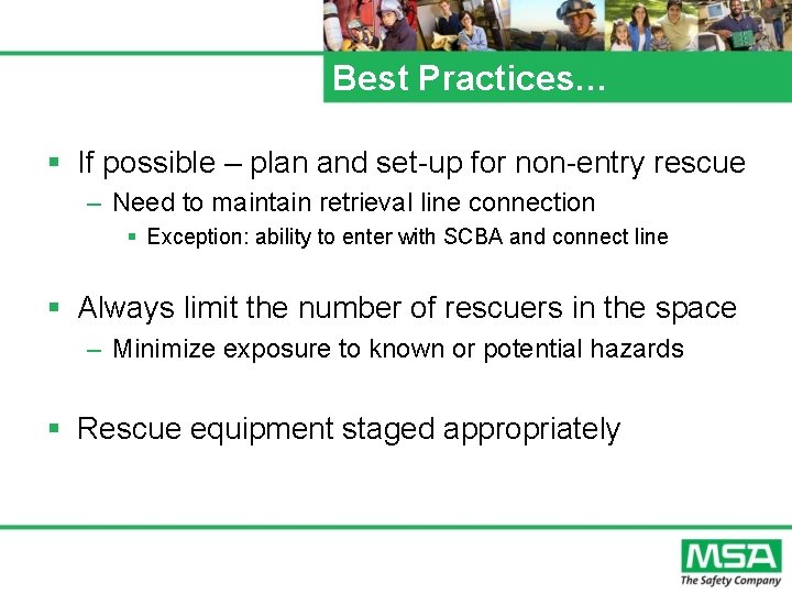 Best Practices… § If possible – plan and set-up for non-entry rescue – Need