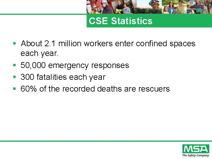 CSE Statistics § About 2. 1 million workers enter confined spaces each year. §