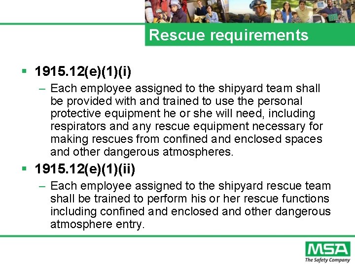 Rescue requirements § 1915. 12(e)(1)(i) – Each employee assigned to the shipyard team shall