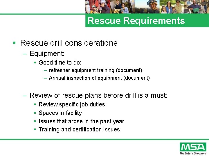 Rescue Requirements § Rescue drill considerations – Equipment: § Good time to do: –