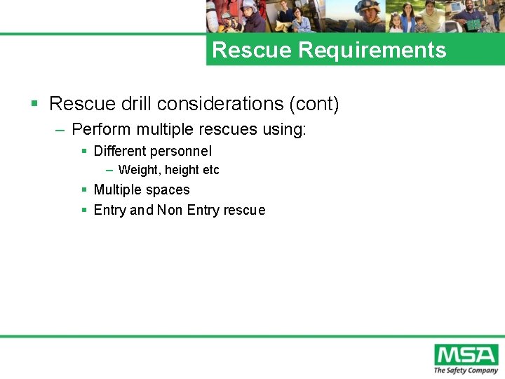 Rescue Requirements § Rescue drill considerations (cont) – Perform multiple rescues using: § Different