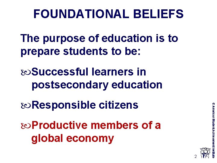 FOUNDATIONAL BELIEFS The purpose of education is to prepare students to be: Successful learners