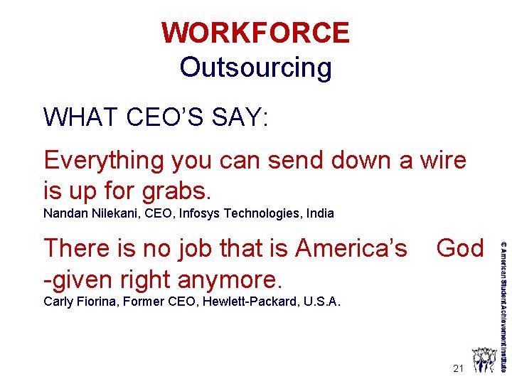 WORKFORCE Outsourcing WHAT CEO’S SAY: Everything you can send down a wire is up