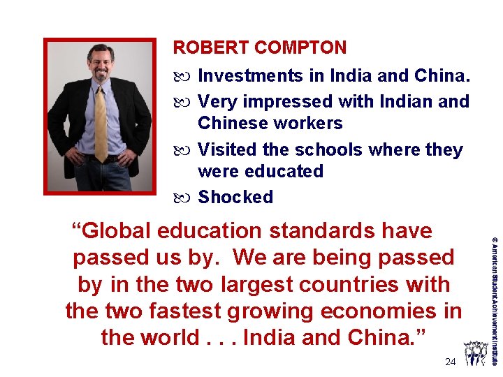 ROBERT COMPTON Investments in India and China. Very impressed with Indian and Chinese workers