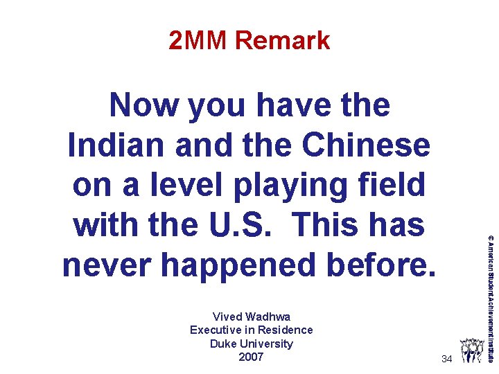 2 MM Remark Now you have the Indian and the Chinese on a level