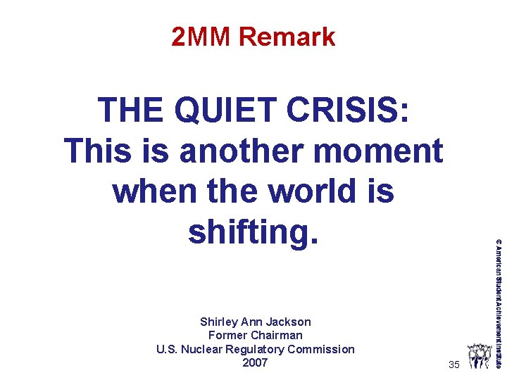 2 MM Remark THE QUIET CRISIS: This is another moment when the world is