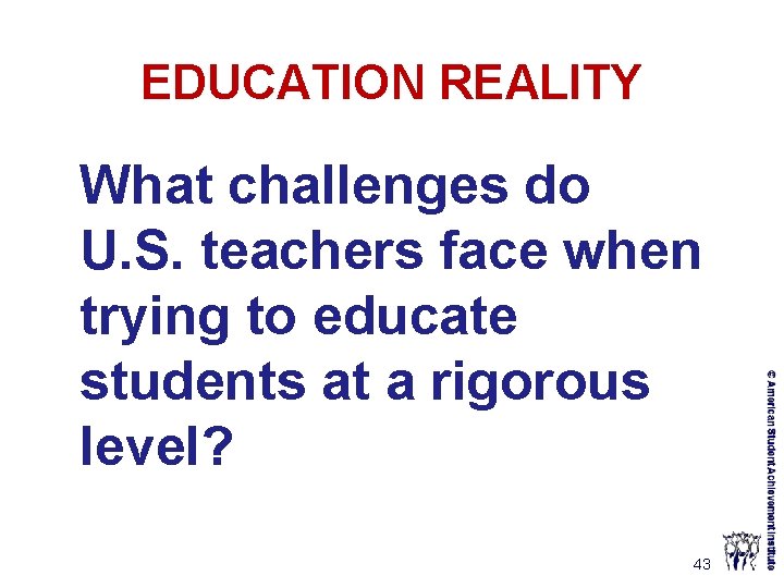 EDUCATION REALITY What challenges do U. S. teachers face when trying to educate students