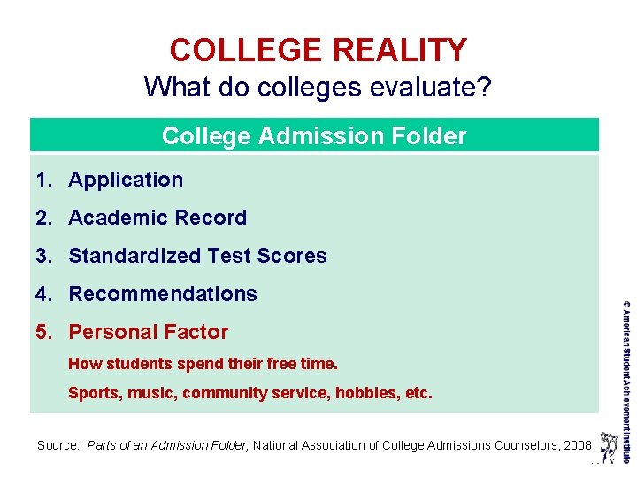 COLLEGE REALITY What do colleges evaluate? College Admission Folder 1. Application 2. Academic Record