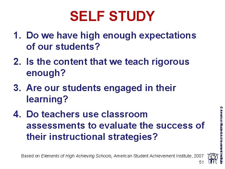 SELF STUDY 1. Do we have high enough expectations of our students? 2. Is