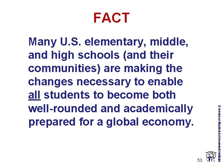 FACT Many U. S. elementary, middle, and high schools (and their communities) are making