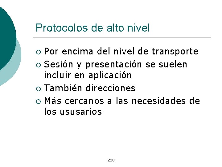 Protocolos de alto nivel Por encima del nivel de transporte ¡ Sesión y presentación