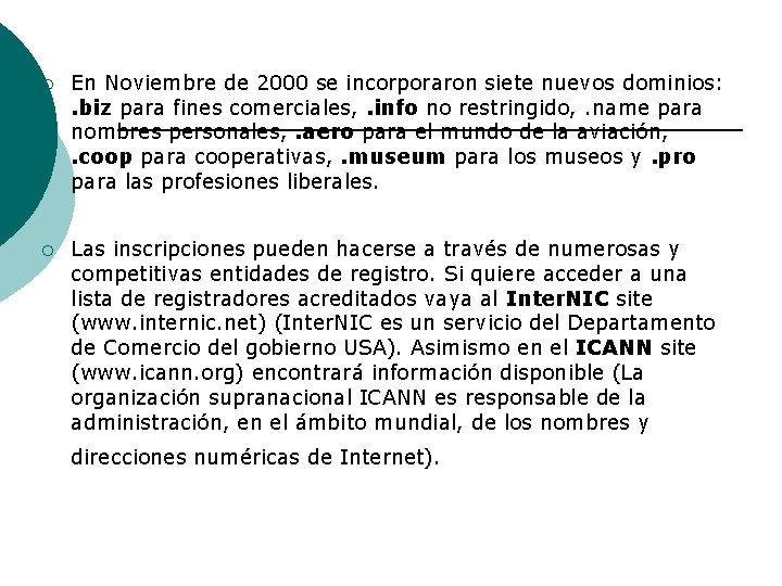 ¡ En Noviembre de 2000 se incorporaron siete nuevos dominios: . biz para fines