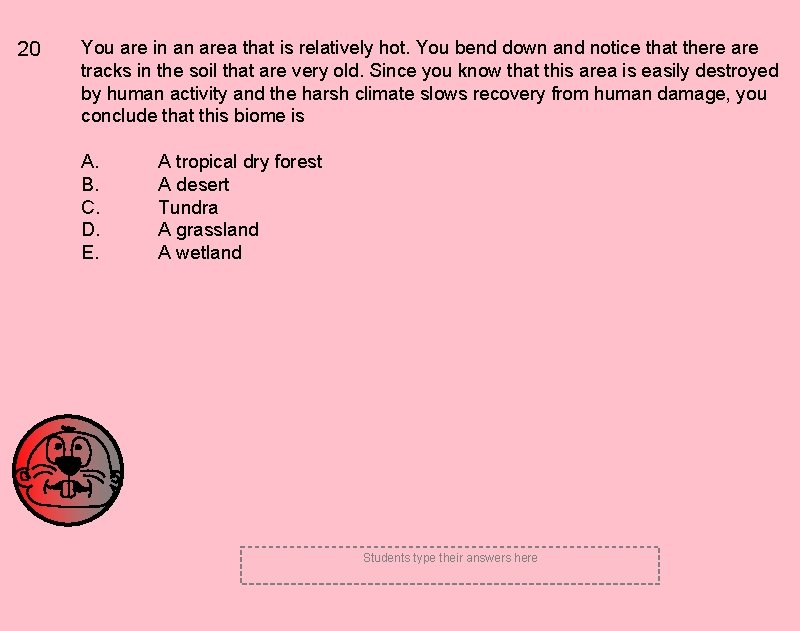 20 You are in an area that is relatively hot. You bend down and