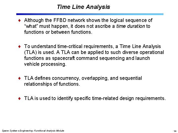 Time Line Analysis Although the FFBD network shows the logical sequence of “what” must
