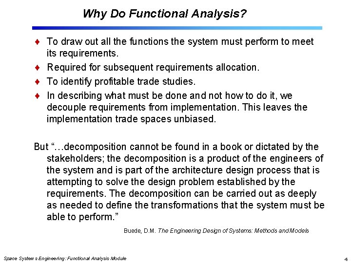 Why Do Functional Analysis? To draw out all the functions the system must perform