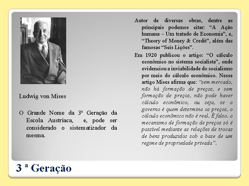 Ludwig von Mises O Grande Nome da 3ª Geração da Escola Austríaca, e, pode