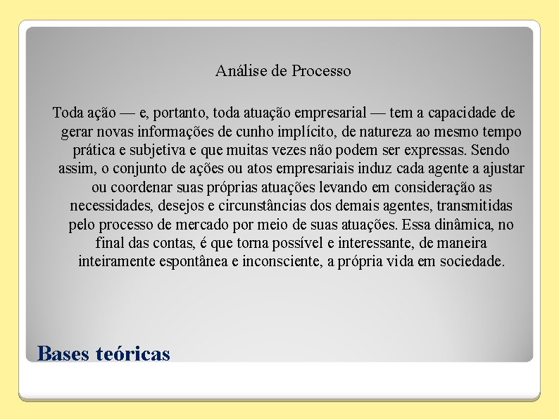 Análise de Processo Toda ação — e, portanto, toda atuação empresarial — tem a