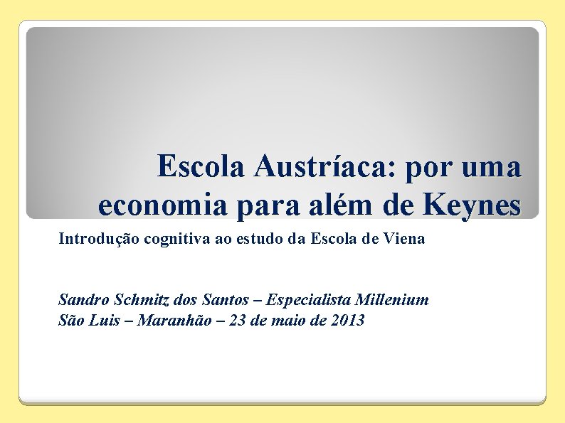 Escola Austríaca: por uma economia para além de Keynes Introdução cognitiva ao estudo da