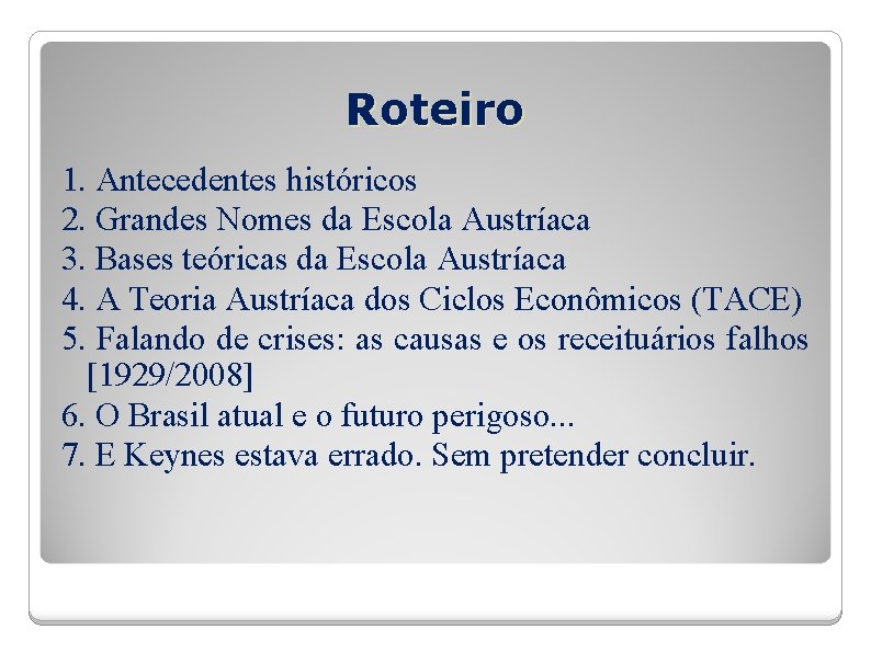 Roteiro 1. Antecedentes históricos 2. Grandes Nomes da Escola Austríaca 3. Bases teóricas da