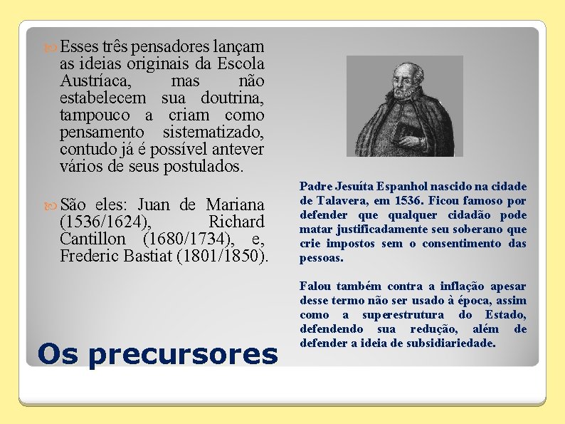  Esses três pensadores lançam as ideias originais da Escola Austríaca, mas não estabelecem