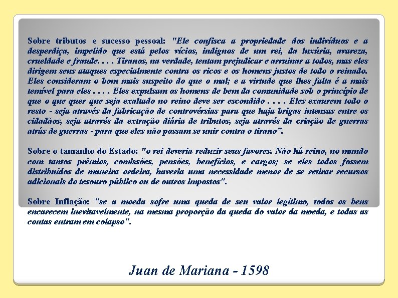 Sobre tributos e sucesso pessoal: "Ele confisca a propriedade dos indivíduos e a desperdiça,