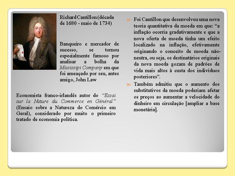 Richard Cantillon (década de 1680 - maio de 1734) Banqueiro e mercador de sucesso,
