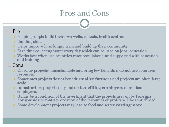 Pros and Cons � Pro Helping people build their own wells, schools, health centres Pros and Cons � Pro Helping people build their own wells, schools, health centres