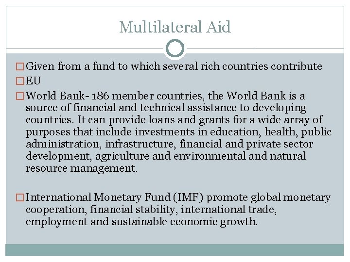 Multilateral Aid � Given from a fund to which several rich countries contribute � Multilateral Aid � Given from a fund to which several rich countries contribute �