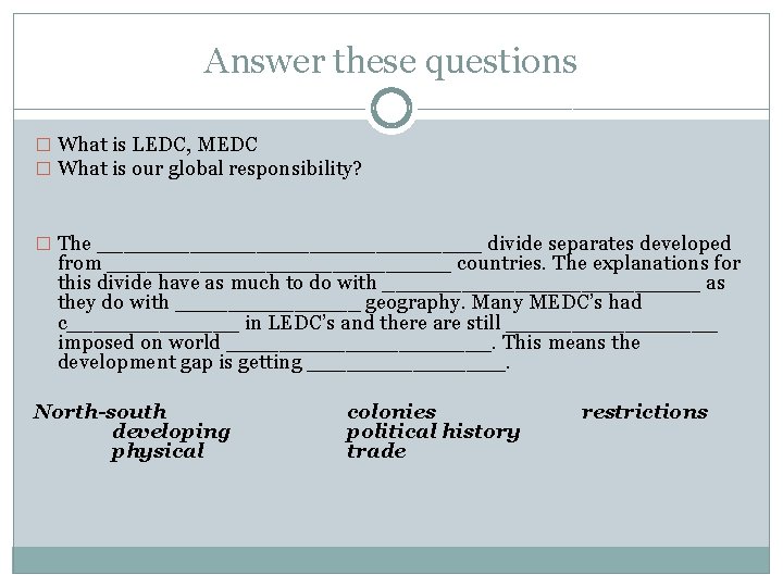 Answer these questions � What is LEDC, MEDC � What is our global responsibility? Answer these questions � What is LEDC, MEDC � What is our global responsibility?