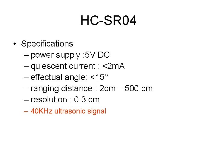 HC-SR 04 • Specifications – power supply : 5 V DC – quiescent current