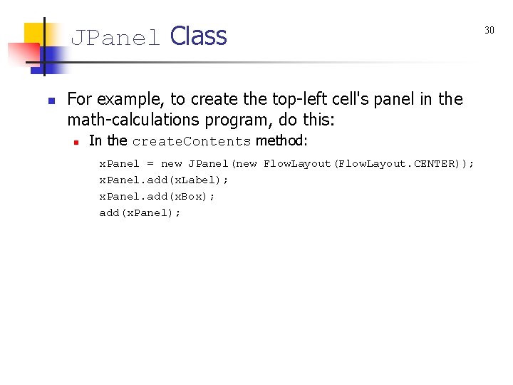 JPanel Class n For example, to create the top-left cell's panel in the math-calculations