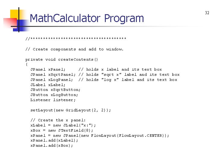 Math. Calculator Program //******************* // Create components and add to window. private void create.