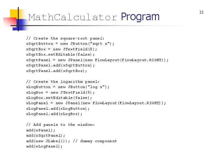 Math. Calculator Program // Create the square-root panel: x. Sqrt. Button = new JButton("sqrt