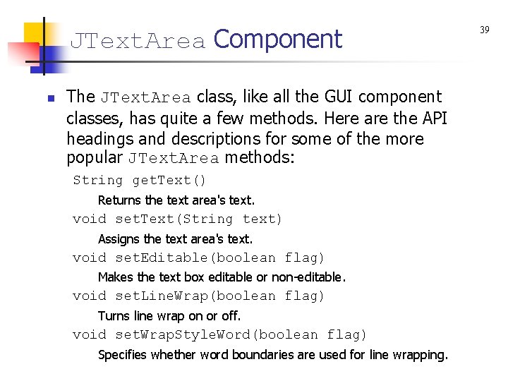 JText. Area Component n The JText. Area class, like all the GUI component classes,