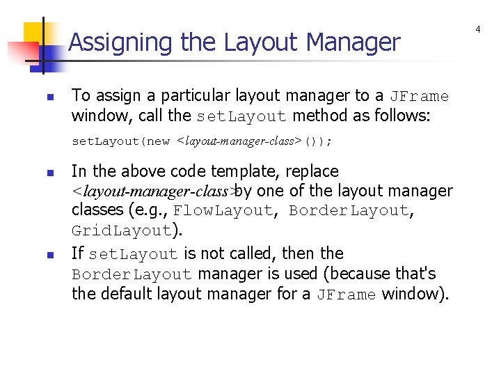 Assigning the Layout Manager n To assign a particular layout manager to a JFrame