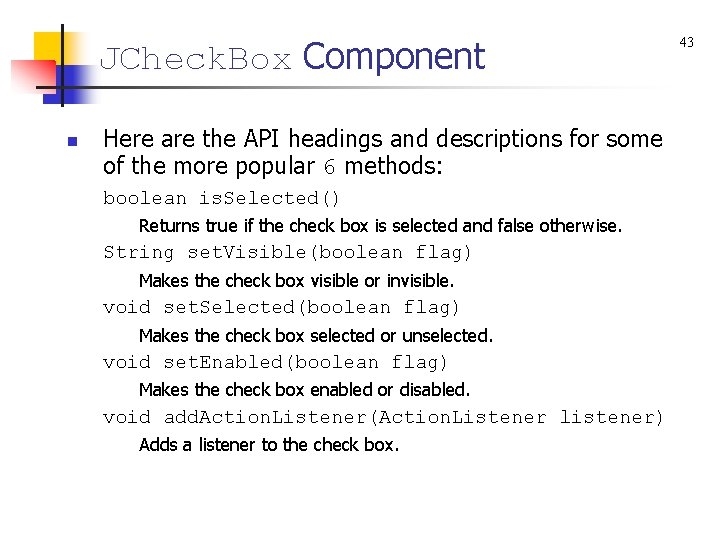 JCheck. Box Component n Here are the API headings and descriptions for some of