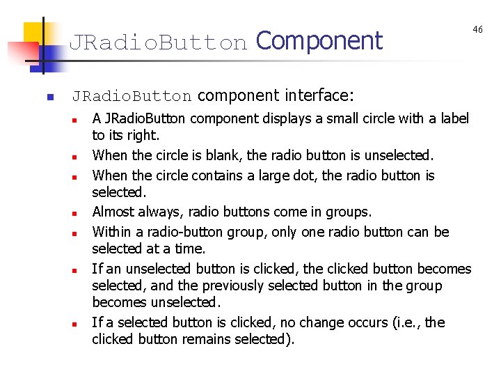 JRadio. Button Component n JRadio. Button component interface: n n n n A JRadio.